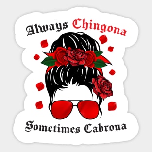 always chingona somtimes cabrona Chingona Spanish Latina Mexican Sticker